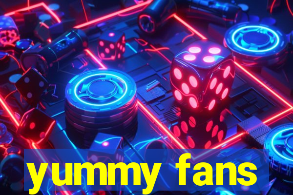 yummy fans